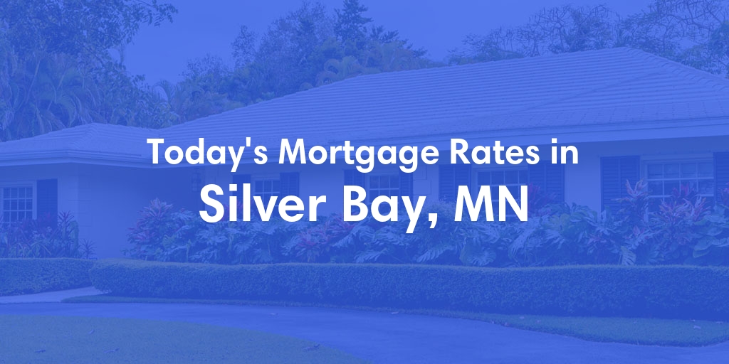 The Current Average Mortgage Rates in Silver Bay, MN - Updated: Sat, May 4, 2024