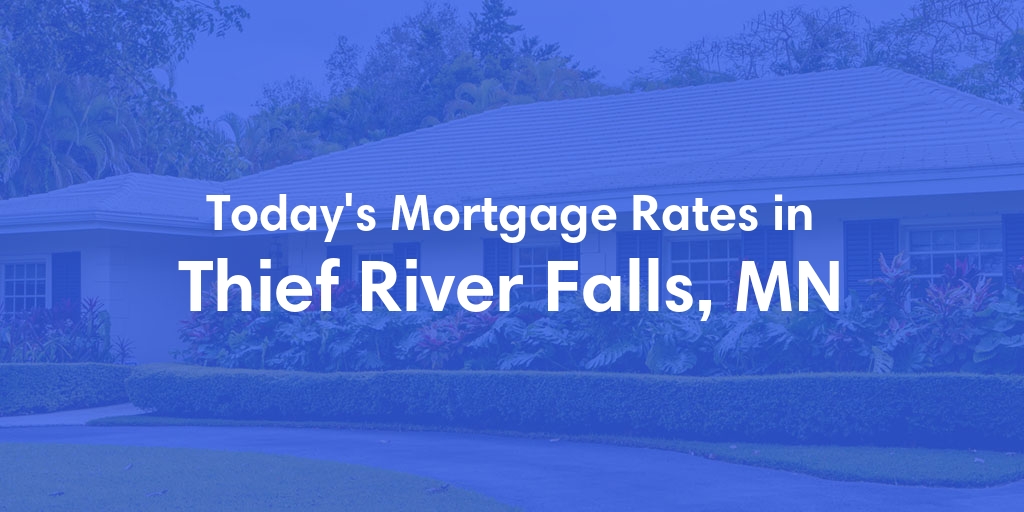 The Current Average Mortgage Rates in Thief River Falls, MN - Updated: Fri, May 3, 2024