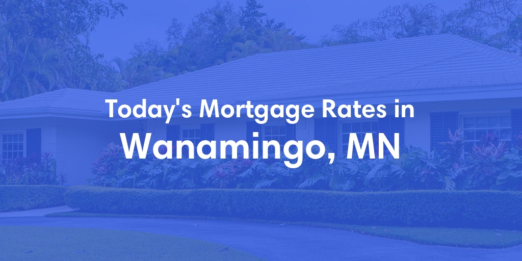 The Current Average Refinance Rates in Wanamingo, MN - Updated: Wed, Jun 5, 2024