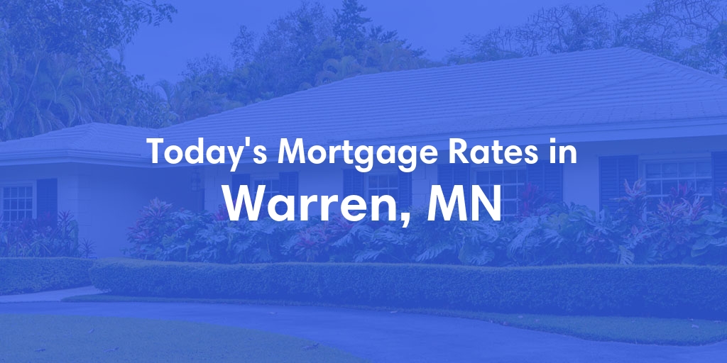 The Current Average Refinance Rates in Warren, MN - Updated: Wed, Jun 5, 2024