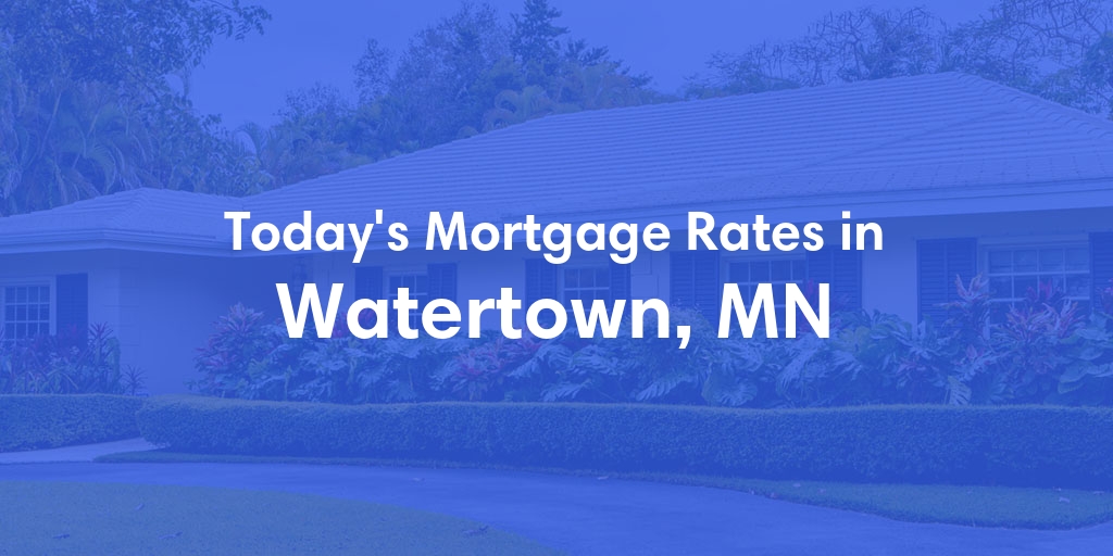 The Current Average Mortgage Rates in Watertown, MN - Updated: Sat, Apr 27, 2024