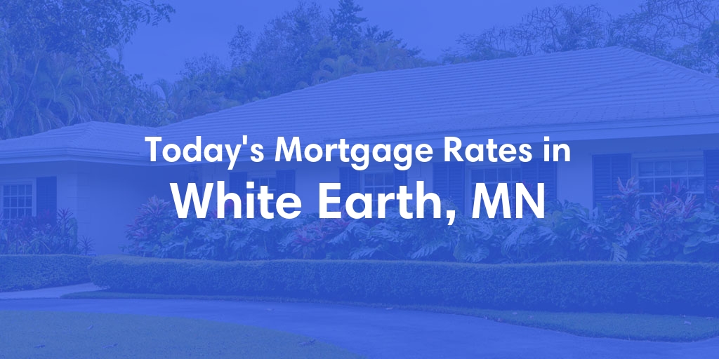 The Current Average Refinance Rates in White Earth, MN - Updated: Wed, Jun 5, 2024