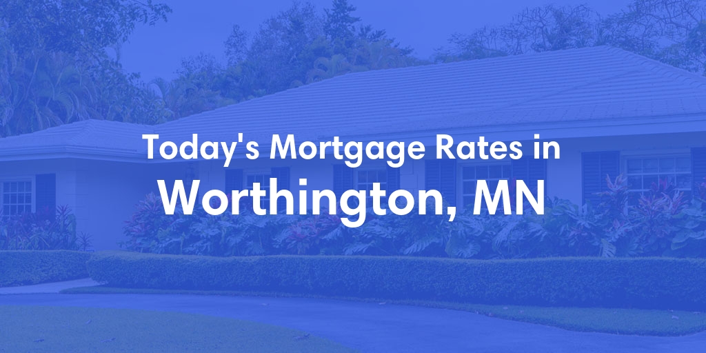 The Current Average Mortgage Rates in Worthington, MN - Updated: Sun, Apr 28, 2024