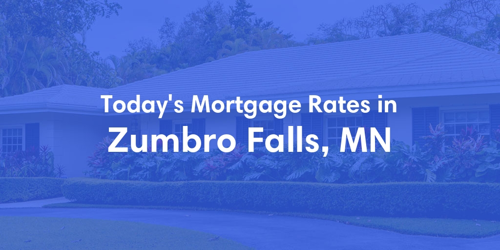 The Current Average Mortgage Rates in Zumbro Falls, MN - Updated: Mon, May 6, 2024