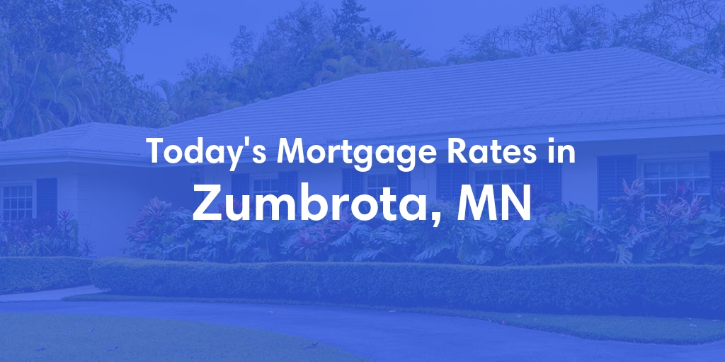 The Current Average Mortgage Rates in Zumbrota, MN - Updated: Tue, May 7, 2024