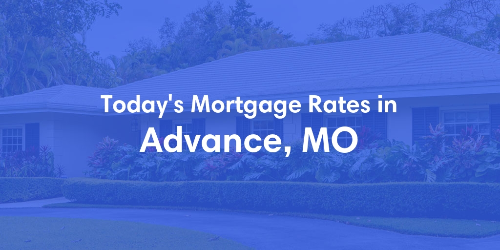 The Current Average Refinance Rates in Advance, MO - Updated: Mon, May 20, 2024