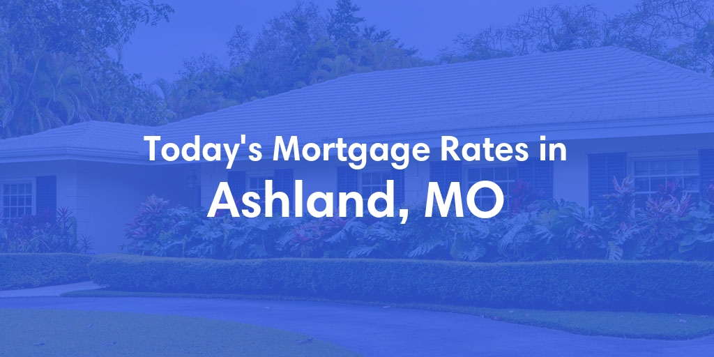 The Current Average Refinance Rates in Ashland, MO - Updated: Mon, May 20, 2024