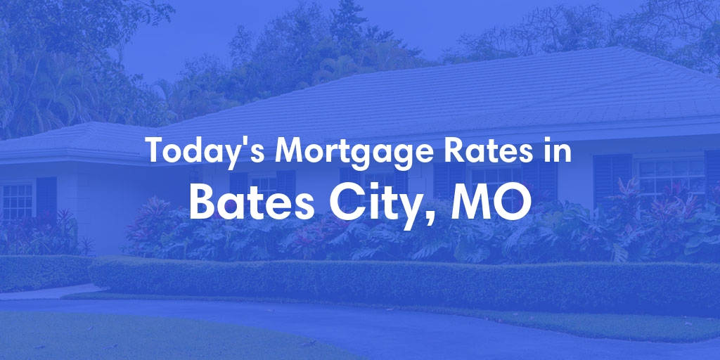 The Current Average Refinance Rates in Bates City, MO - Updated: Mon, May 20, 2024