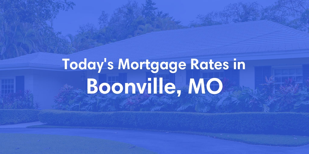 The Current Average Refinance Rates in Boonville, MO - Updated: Mon, May 20, 2024
