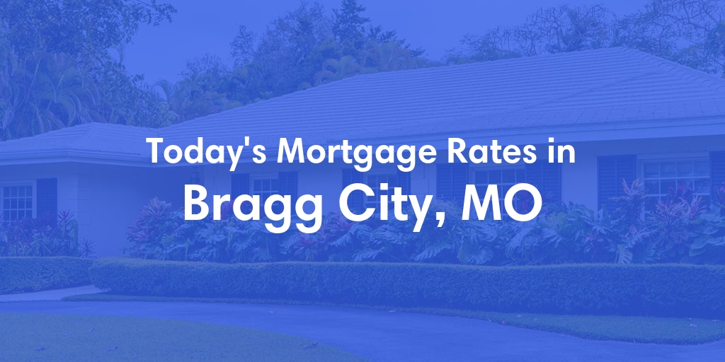 The Current Average Refinance Rates in Bragg City, MO - Updated: Sat, Jun 1, 2024