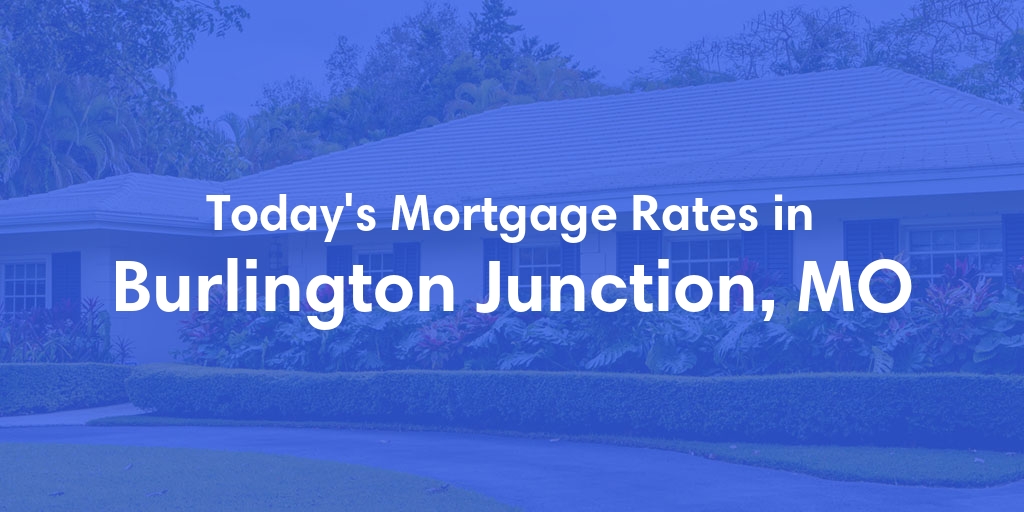 The Current Average Refinance Rates in Burlington Junction, MO - Updated: Mon, May 20, 2024