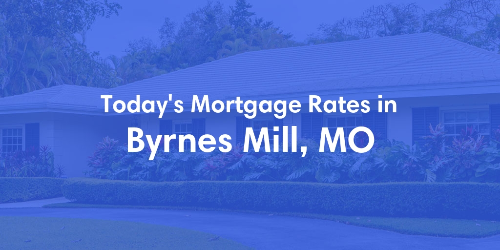 The Current Average Refinance Rates in Byrnes Mill, MO - Updated: Mon, May 20, 2024