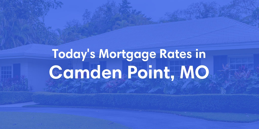 The Current Average Refinance Rates in Camden Point, MO - Updated: Fri, May 31, 2024