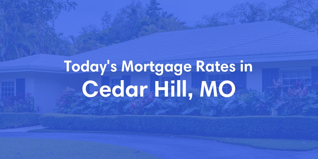 The Current Average Refinance Rates in Cedar Hill, MO - Updated: Fri, May 31, 2024