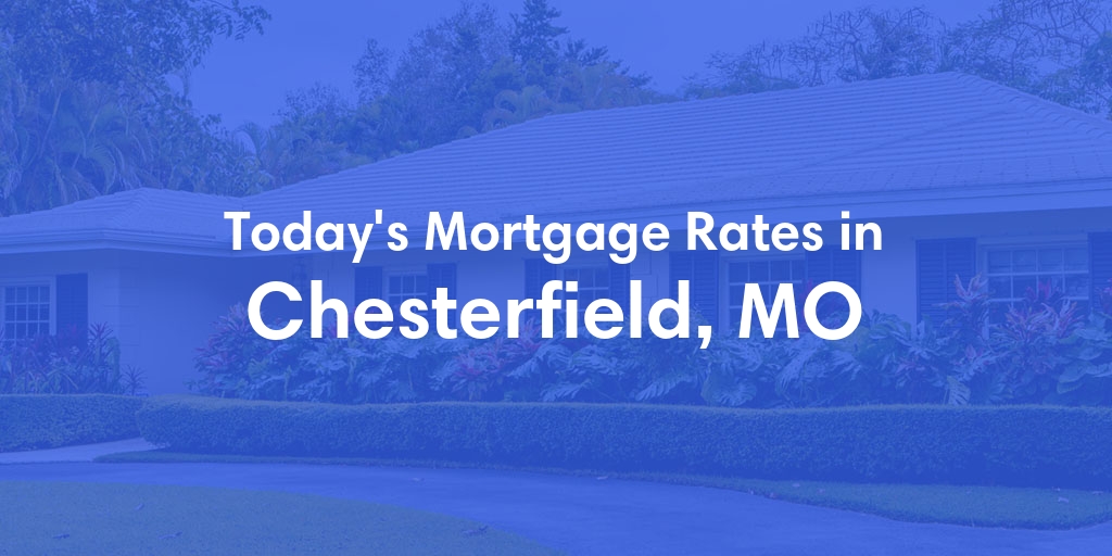 The Current Average Refinance Rates in Chesterfield, MO - Updated: Mon, May 20, 2024