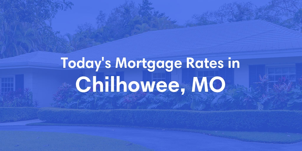 The Current Average Refinance Rates in Chilhowee, MO - Updated: Mon, May 20, 2024