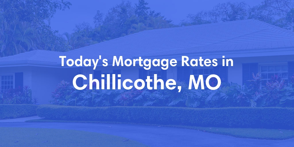 The Current Average Refinance Rates in Chillicothe, MO - Updated: Mon, May 20, 2024