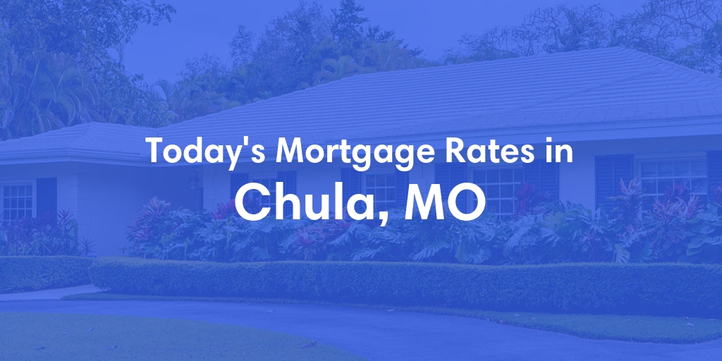 The Current Average Refinance Rates in Chula, MO - Updated: Mon, May 20, 2024