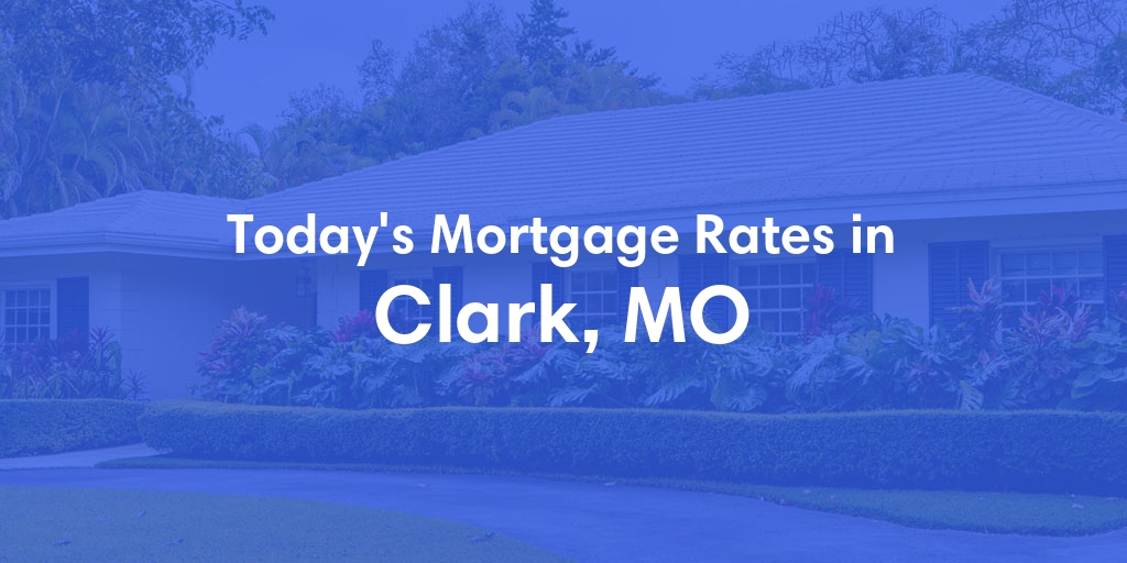 The Current Average Refinance Rates in Clark, MO - Updated: Mon, May 20, 2024