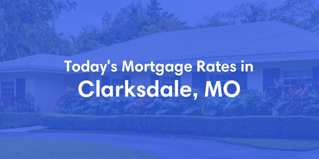 The Current Average Refinance Rates in Clarksdale, MO - Updated: Mon, May 20, 2024