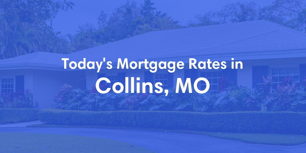 The Current Average Refinance Rates in Collins, MO - Updated: Mon, May 20, 2024