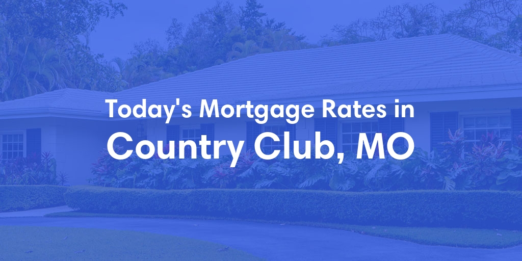 The Current Average Refinance Rates in Country Club, MO - Updated: Mon, May 20, 2024
