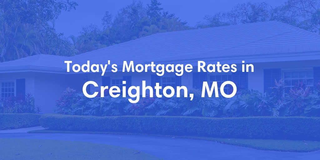 The Current Average Refinance Rates in Creighton, MO - Updated: Mon, May 20, 2024