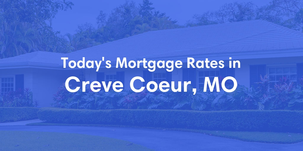 The Current Average Refinance Rates in Creve Coeur, MO - Updated: Mon, May 20, 2024