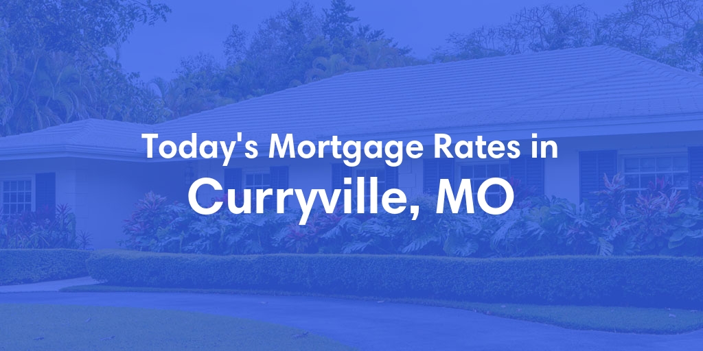 The Current Average Refinance Rates in Curryville, MO - Updated: Mon, May 20, 2024