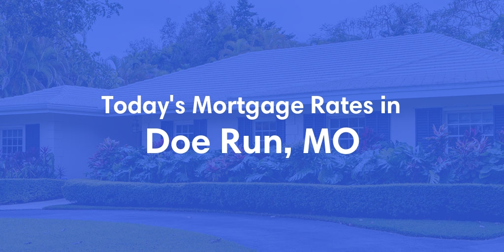 The Current Average Refinance Rates in Doe Run, MO - Updated: Mon, May 20, 2024