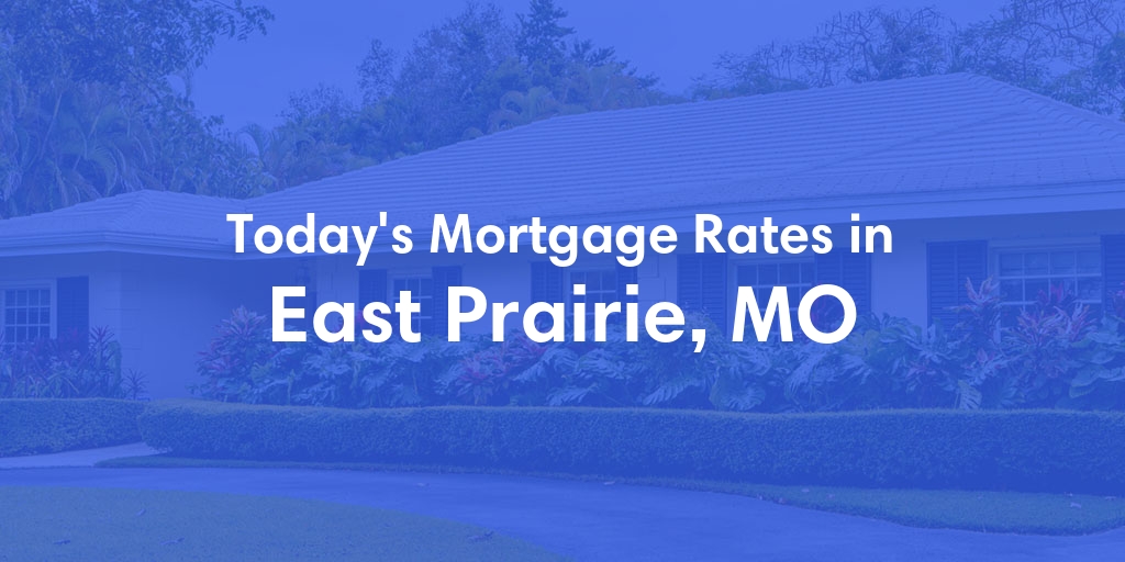 The Current Average Refinance Rates in East Prairie, MO - Updated: Sun, May 19, 2024
