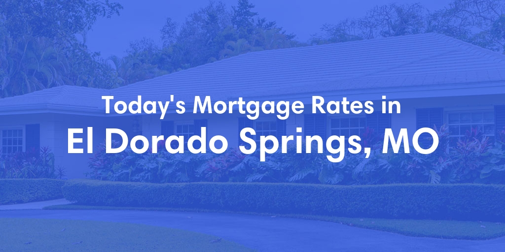 The Current Average Refinance Rates in El Dorado Springs, MO - Updated: Mon, May 20, 2024