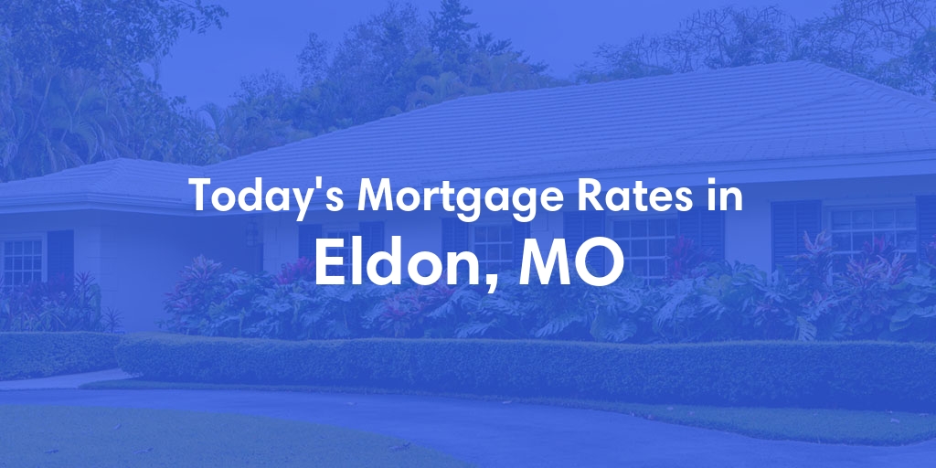 The Current Average Refinance Rates in Eldon, MO - Updated: Sat, Jun 1, 2024