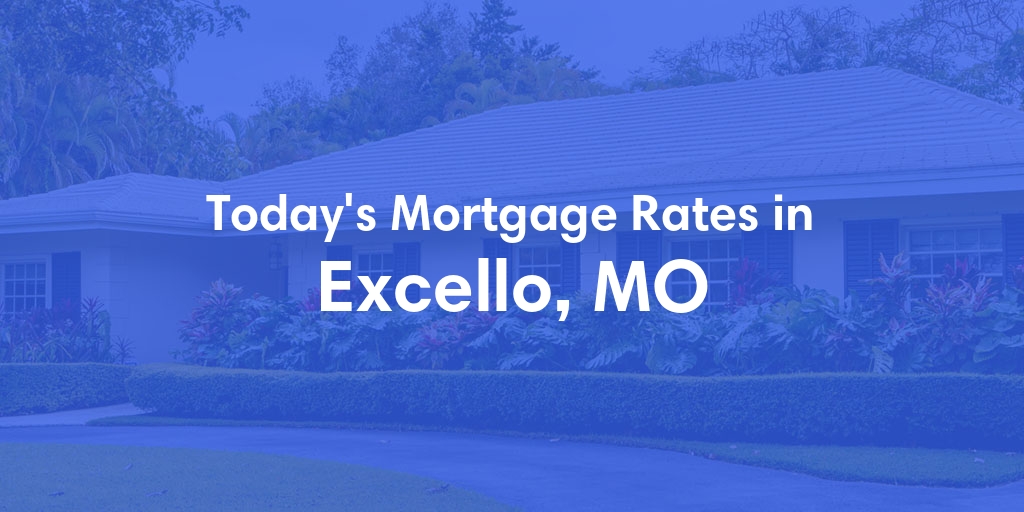The Current Average Mortgage Rates in Excello, MO - Updated: Sat, Apr 27, 2024