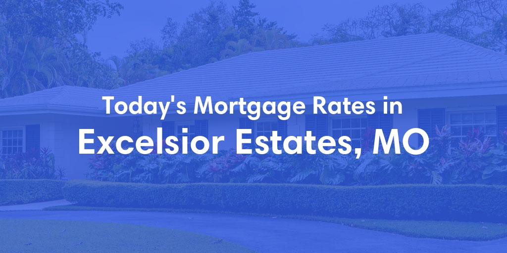 The Current Average Refinance Rates in Excelsior Estates, MO - Updated: Mon, May 20, 2024