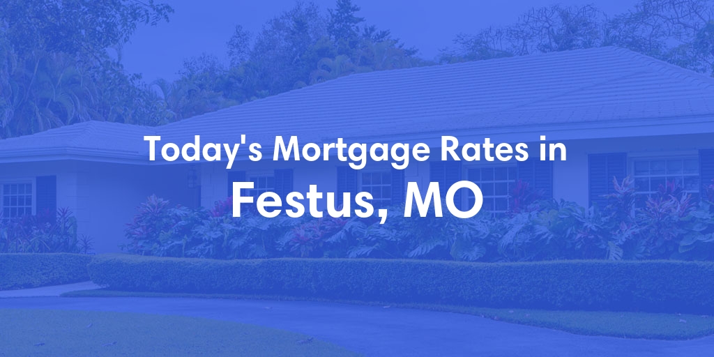 The Current Average Refinance Rates in Festus, MO - Updated: Sun, May 19, 2024