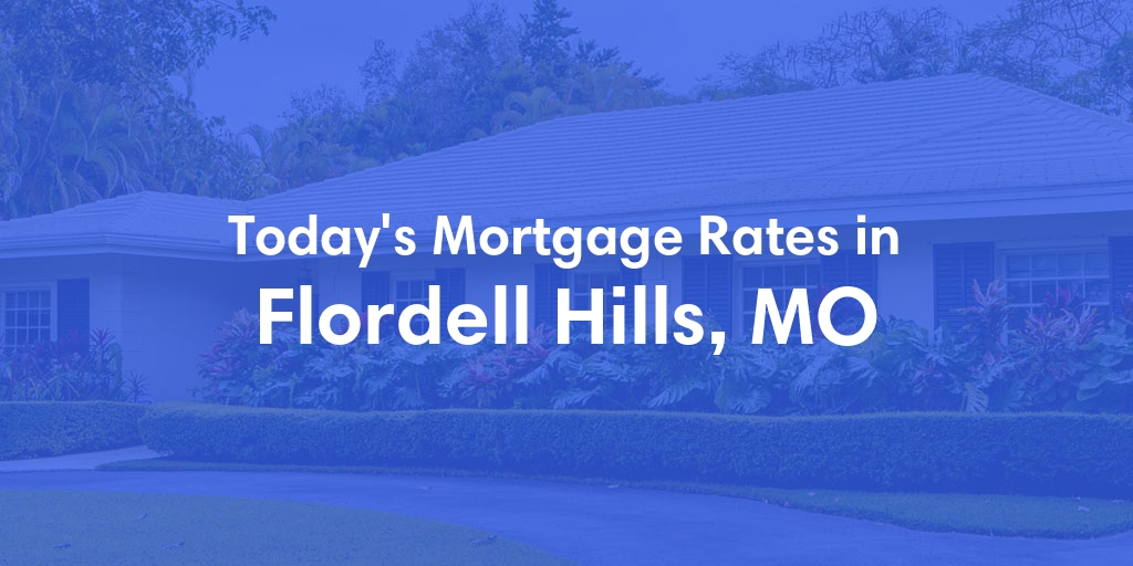 The Current Average Refinance Rates in Flordell Hills, MO - Updated: Sun, May 19, 2024
