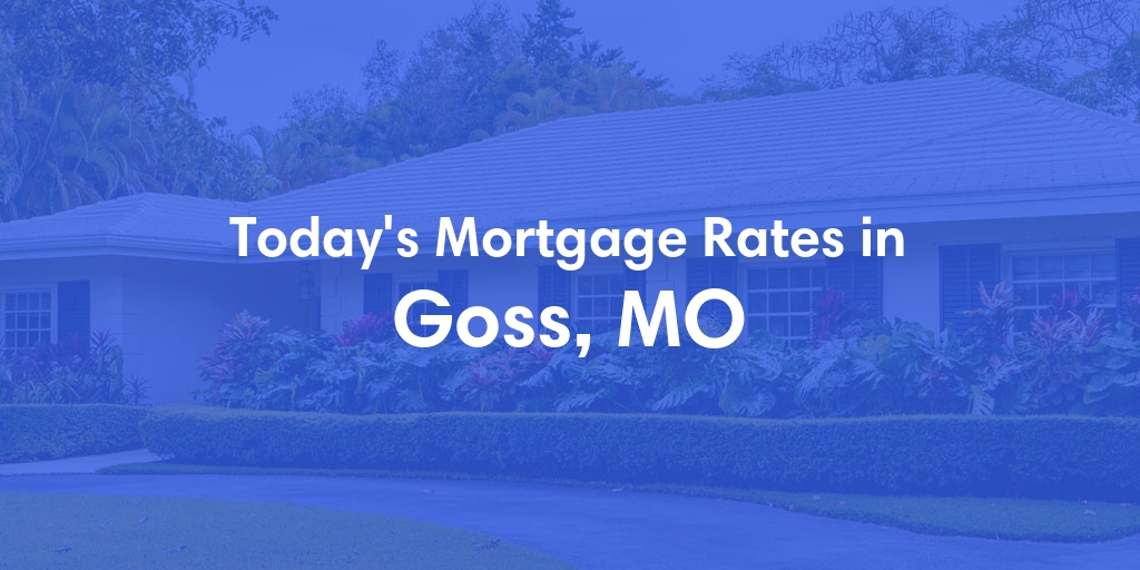 The Current Average Refinance Rates in Goss, MO - Updated: Mon, May 20, 2024