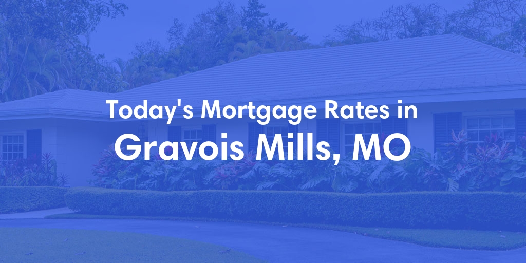 The Current Average Mortgage Rates in Gravois Mills, MO - Updated: Sat, May 4, 2024