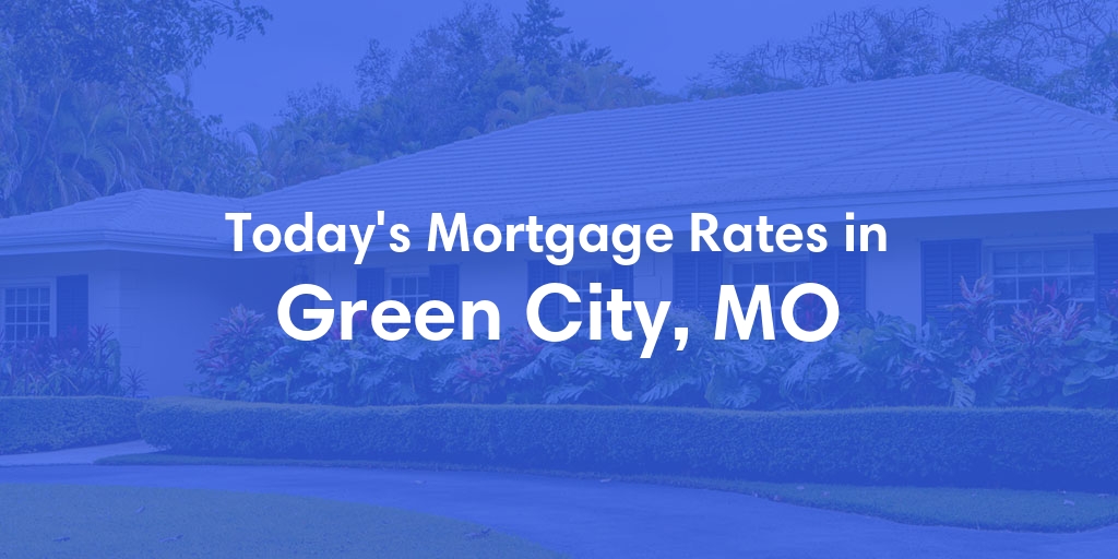 The Current Average Refinance Rates in Green City, MO - Updated: Mon, May 20, 2024
