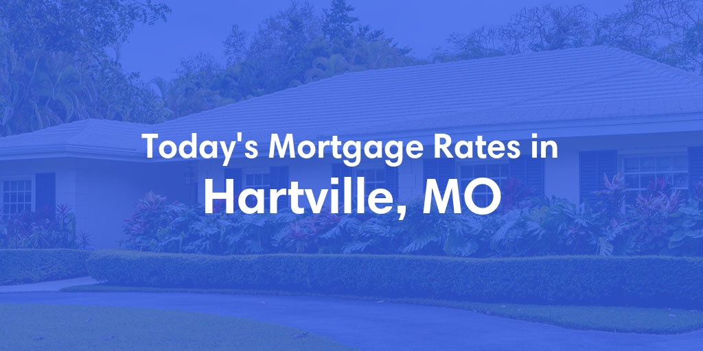 The Current Average Mortgage Rates in Hartville, MO - Updated: Sat, May 4, 2024