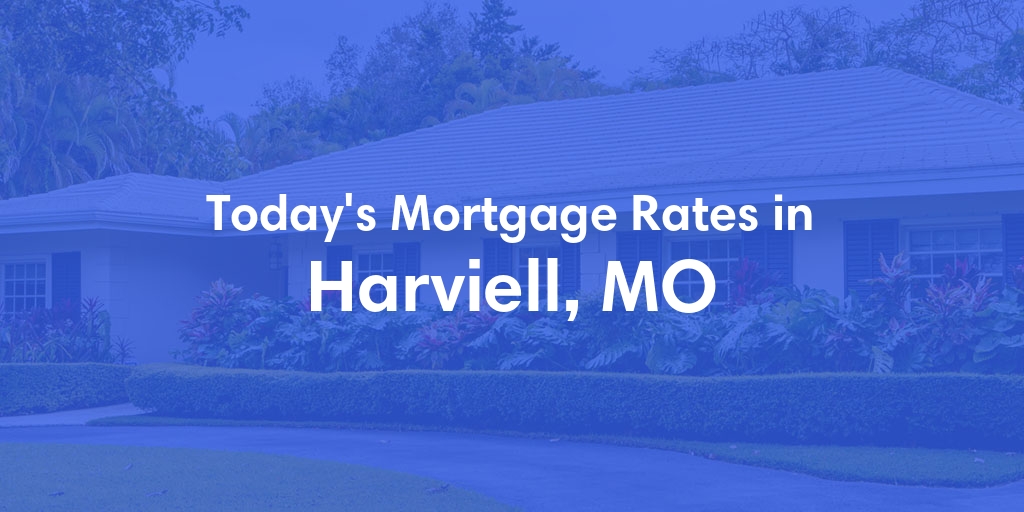 The Current Average Mortgage Rates in Harviell, MO - Updated: Sat, Apr 27, 2024