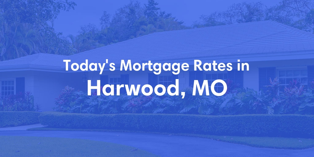 The Current Average Refinance Rates in Harwood, MO - Updated: Mon, May 20, 2024