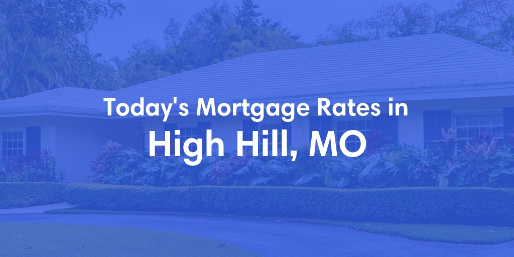 The Current Average Refinance Rates in High Hill, MO - Updated: Mon, May 20, 2024
