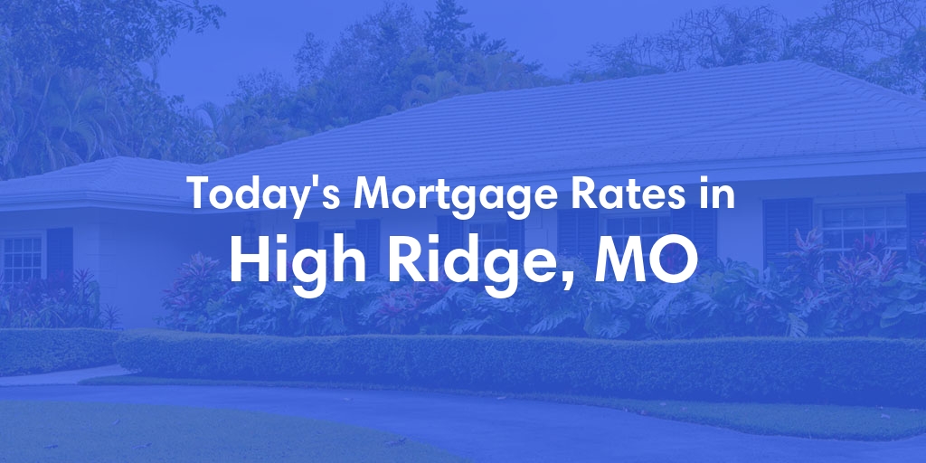 The Current Average Refinance Rates in High Ridge, MO - Updated: Mon, May 20, 2024