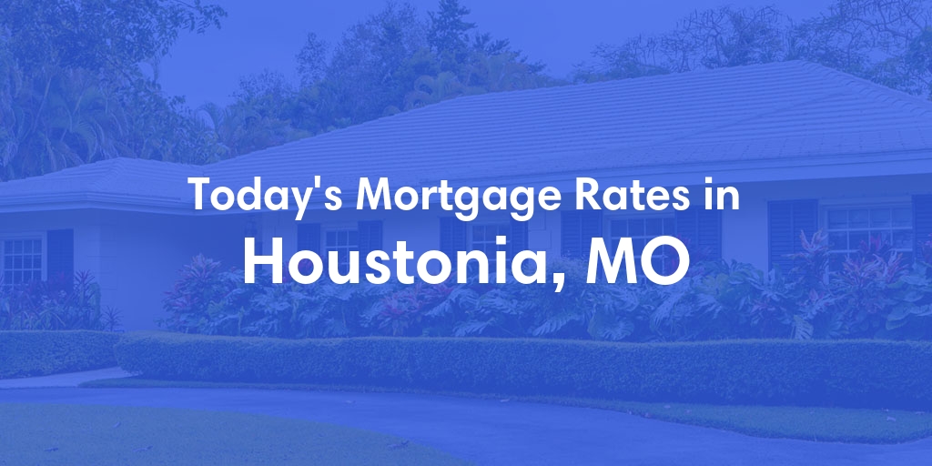 The Current Average Refinance Rates in Houstonia, MO - Updated: Mon, May 20, 2024