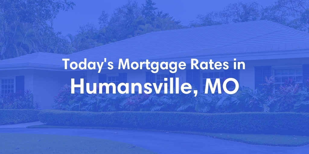 The Current Average Refinance Rates in Humansville, MO - Updated: Mon, May 20, 2024