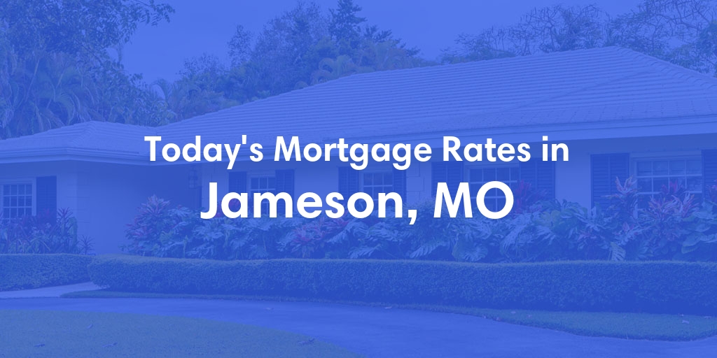 The Current Average Refinance Rates in Jameson, MO - Updated: Fri, May 31, 2024