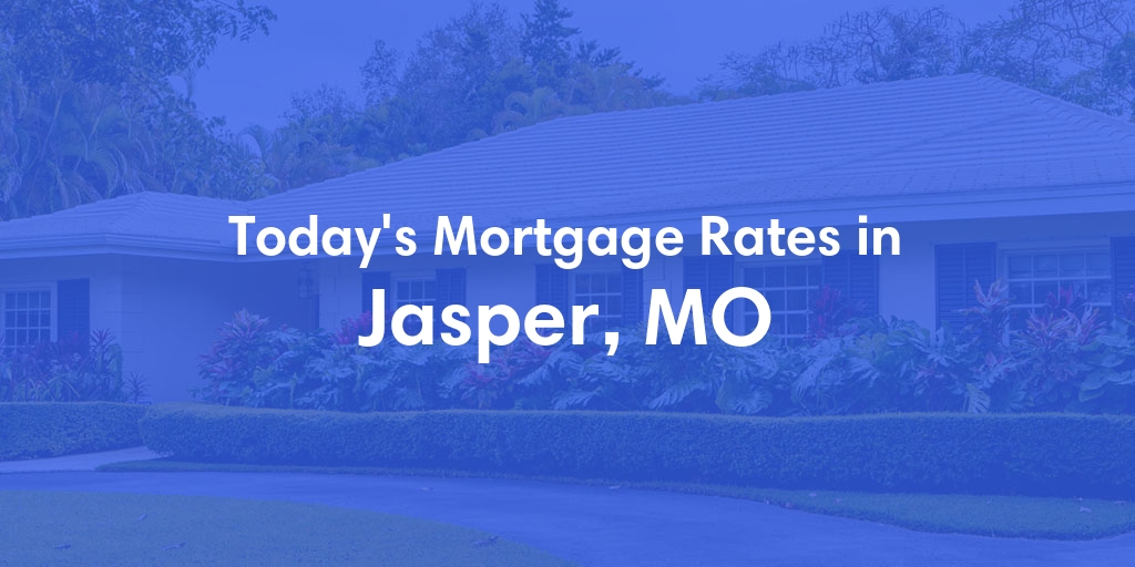The Current Average Refinance Rates in Jasper, MO - Updated: Mon, May 20, 2024