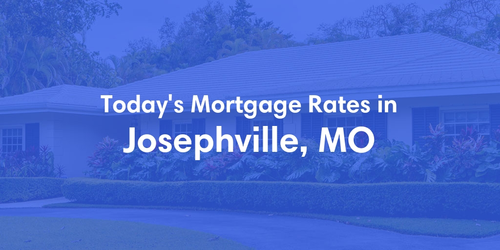 The Current Average Refinance Rates in Josephville, MO - Updated: Mon, May 20, 2024